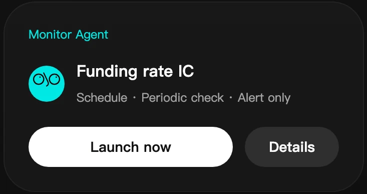 A Monitor Agent strategy card, Funding rate IC: schedule, periodic check, alert only, with Launch now and Details.